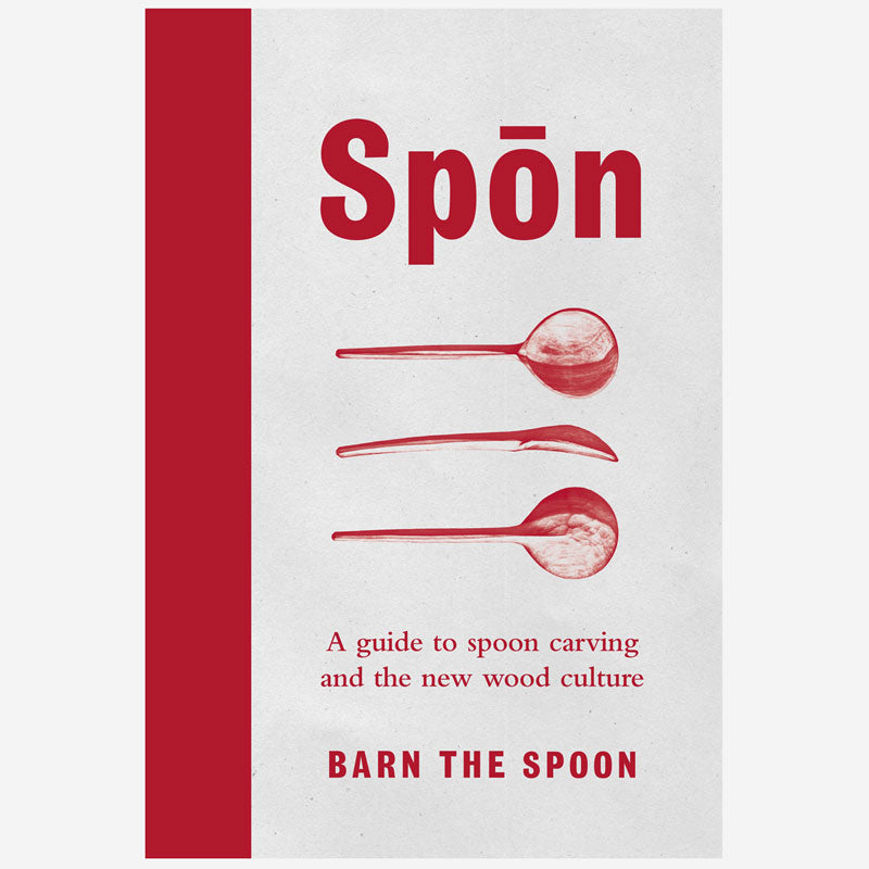 Spon: A Guide to Spoon Carving and the New Wood Culture - Wood Tamer