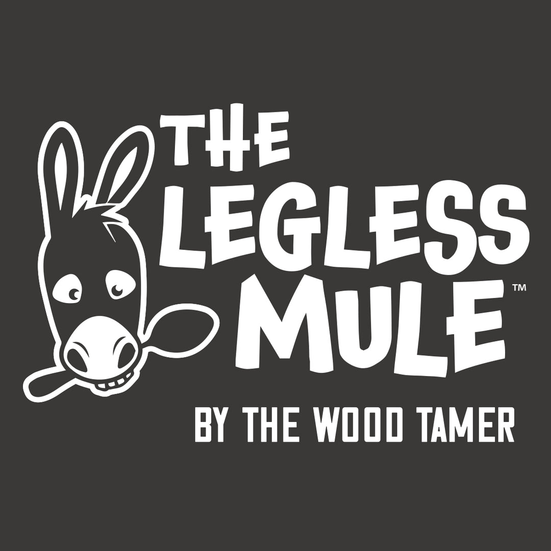 The Legless Mule™ - Wood Tamer